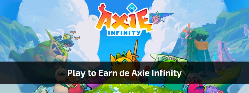 Play to Earn de Axie Infinity
