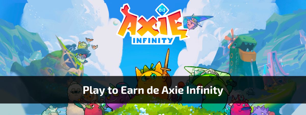 Play to Earn de Axie Infinity