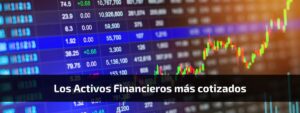 Los Activos Financieros más cotizados