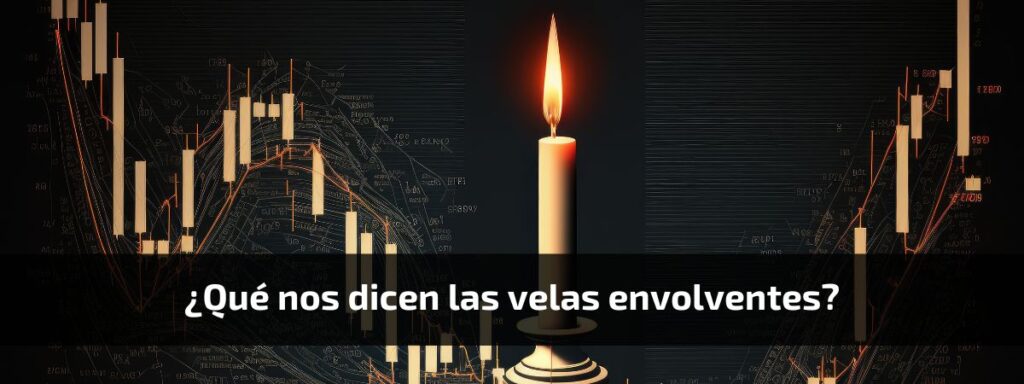 ¿Qué nos dice las velas envolventes?