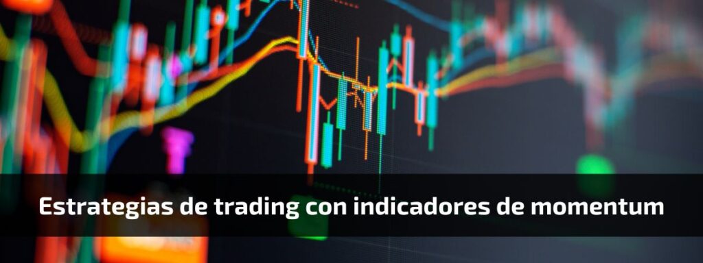 Estrategias de trading con indicadores de momentum